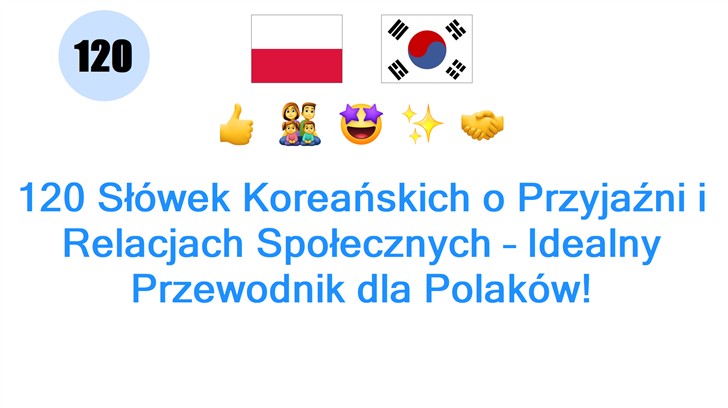 120 Słówek Koreańskich o Przyjaźni i Relacjach Społecznych – Idealny Przewodnik dla Polaków!